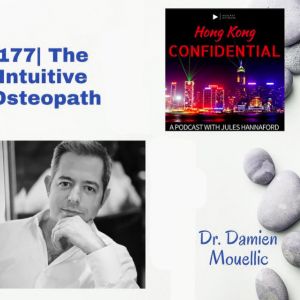 The Intuitive Osteopath: Hong Kong Confidential Podcast with Damien Mouellic